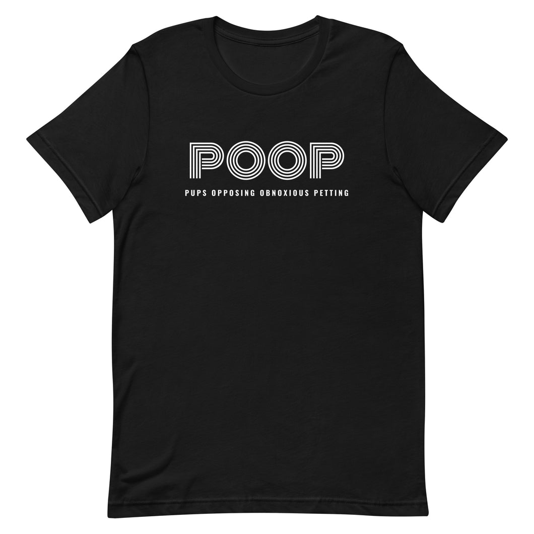 POOP - Pups Opposing Obnoxious Petting - Unisex t-shirt