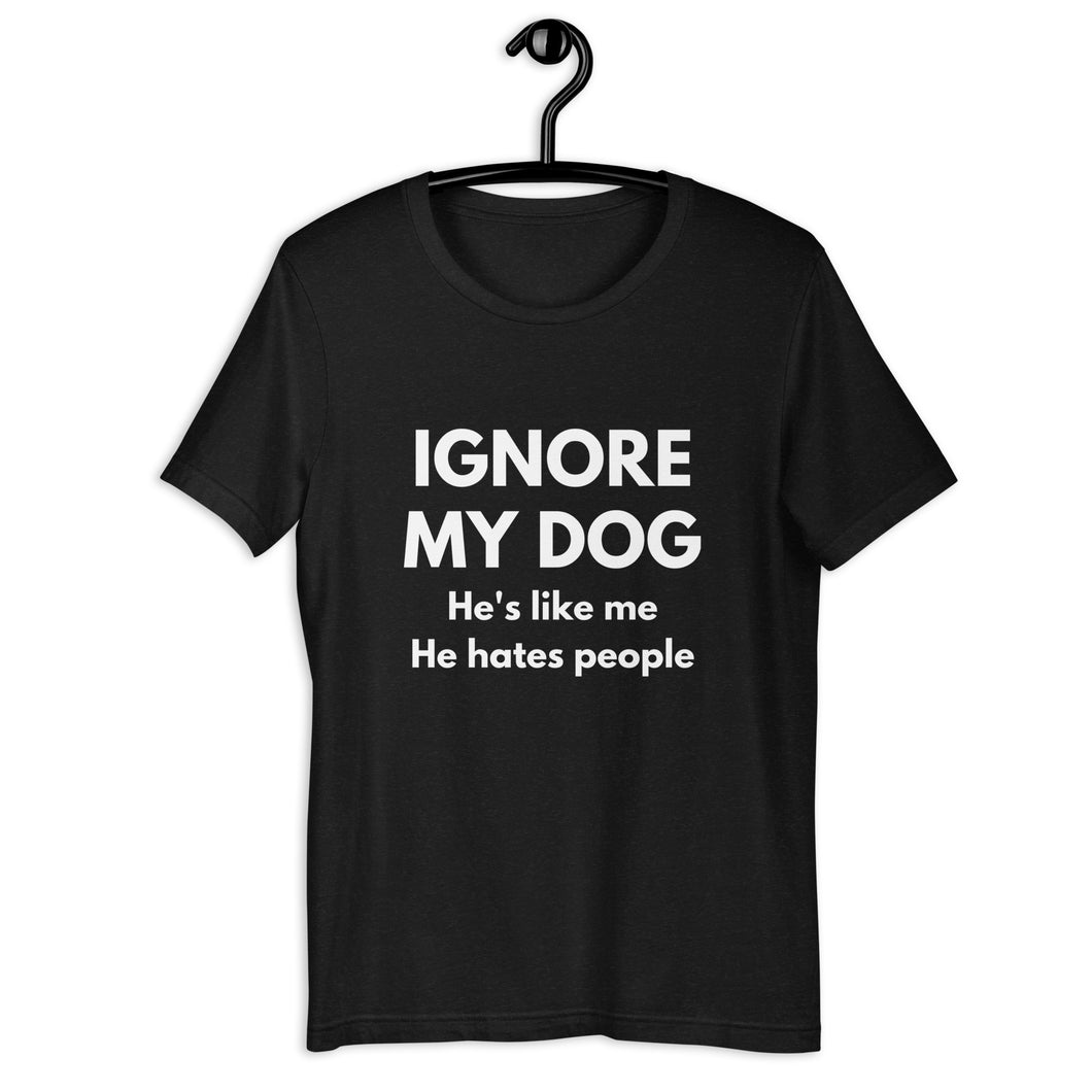 He's like me he hates people - Unisex t-shirt